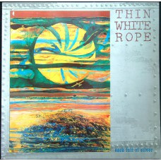 THIN WHITE ROPE Sack Full Of Silver (Frontier Records – PL90469) Germany 1990 LP